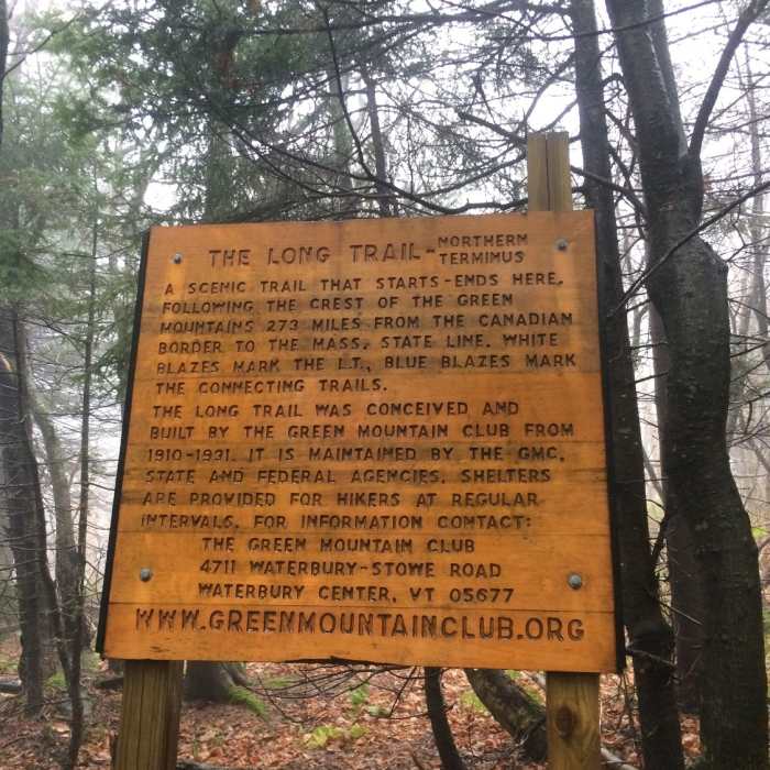 This is either the last or the first sign you'll see if you're hiking the Long Trail (LT). Near The Long Trail's Northern Terminus